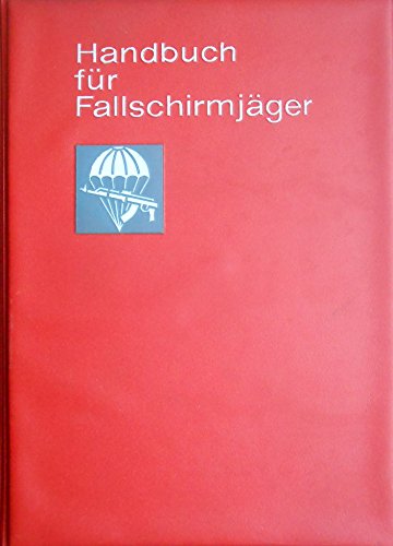 Handbuch für Fallschirmjäger: Ausbildungsmittel für Fallschirmjäger von Enforcer Plz GmbH